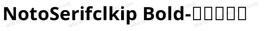 NotoSerifclkip Bold字体转换